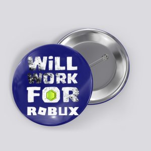 I Will Work For Robux Saying For The Blockchain And Token Button