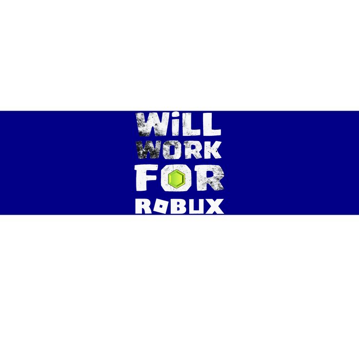 I Will Work For Robux Saying For The Blockchain And Token Bumper Sticker