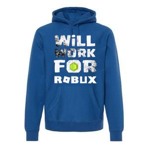 I Will Work For Robux Saying For The Blockchain And Token Premium Hoodie