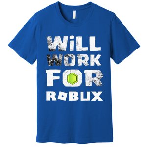 I Will Work For Robux Saying For The Blockchain And Token Premium T-Shirt