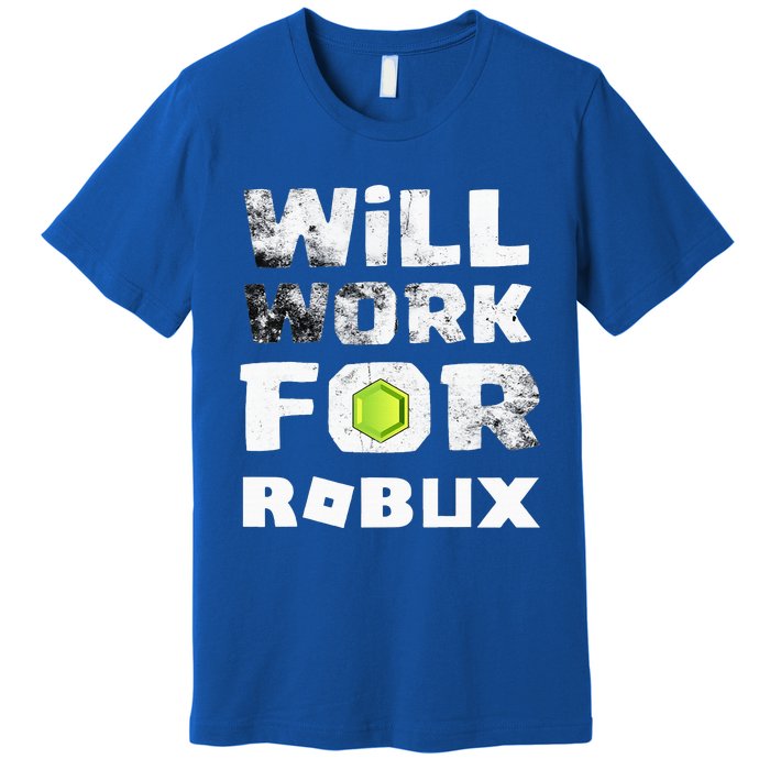 I Will Work For Robux Saying For The Blockchain And Token Premium T-Shirt