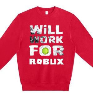 I Will Work For Robux Saying For The Blockchain And Token Premium Crewneck Sweatshirt