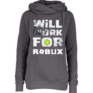 I Will Work For Robux Saying For The Blockchain And Token Womens Funnel Neck Pullover Hood