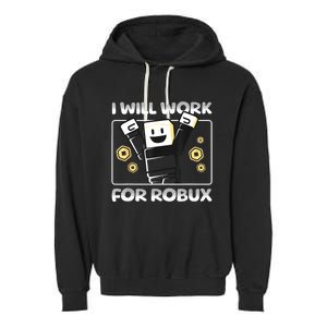 I Will Work For Robux Funny Gamer Garment-Dyed Fleece Hoodie