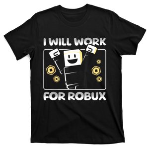 I Will Work For Robux Funny Gamer T-Shirt