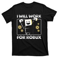 I Will Work For Robux Funny Gamer T-Shirt