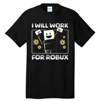 I Will Work For Robux Funny Gamer Tall T-Shirt