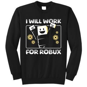 I Will Work For Robux Funny Gamer Tall Sweatshirt