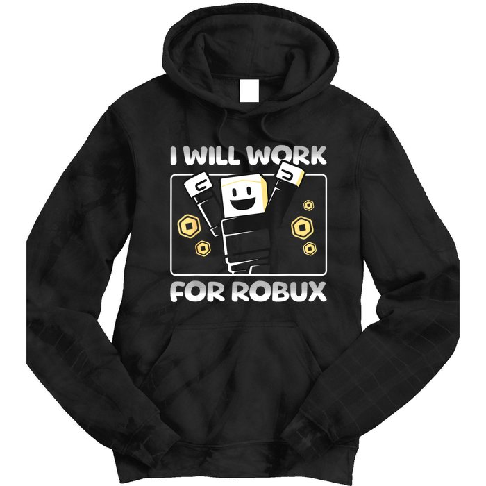 I Will Work For Robux Funny Gamer Tie Dye Hoodie