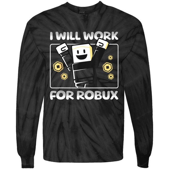 I Will Work For Robux Funny Gamer Tie-Dye Long Sleeve Shirt