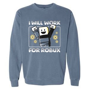 I Will Work For Robux Funny Gamer Garment-Dyed Sweatshirt