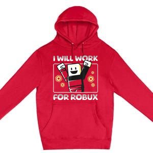 I Will Work For Robux Funny Gamer Premium Pullover Hoodie