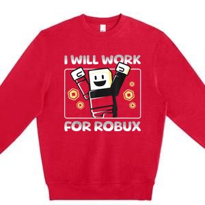 I Will Work For Robux Funny Gamer Premium Crewneck Sweatshirt