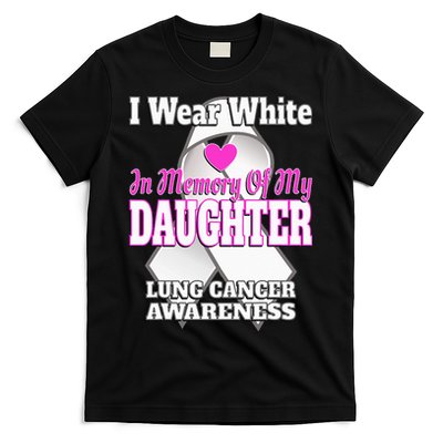 I Wear White In Memory Of My Daughter Lung Cancer Awareness T-Shirt