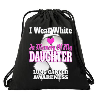 I Wear White In Memory Of My Daughter Lung Cancer Awareness Drawstring Bag