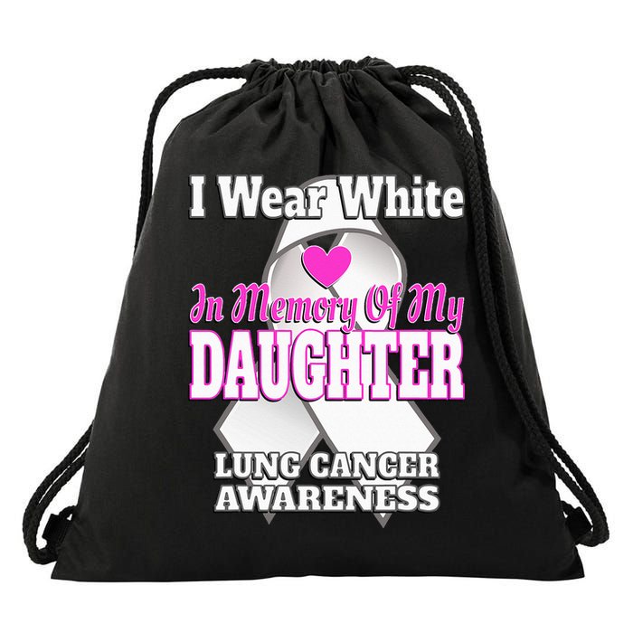 I Wear White In Memory Of My Daughter Lung Cancer Awareness Drawstring Bag