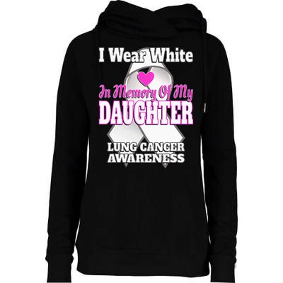 I Wear White In Memory Of My Daughter Lung Cancer Awareness Womens Funnel Neck Pullover Hood