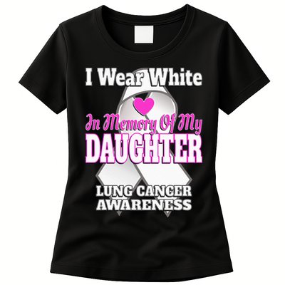 I Wear White In Memory Of My Daughter Lung Cancer Awareness Womens T-Shirt
