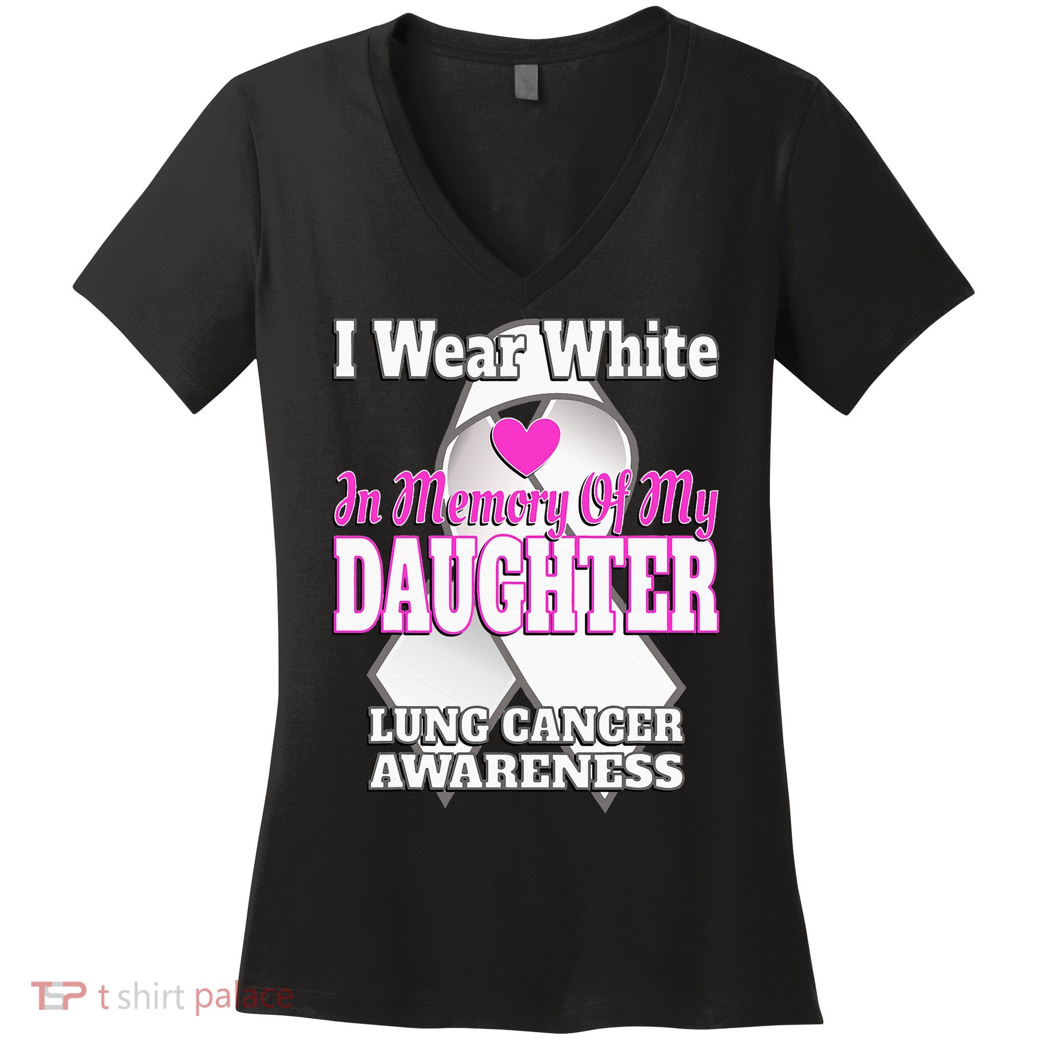 I Wear White In Memory Of My Daughter Lung Cancer Awareness Women's V-Neck T-Shirt
