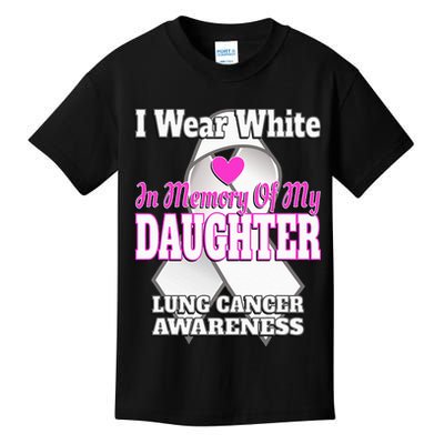 I Wear White In Memory Of My Daughter Lung Cancer Awareness Kids T-Shirt