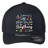 In World Where You Can Be Anything Be Kind Autism Awareness Gift Flexfit Unipanel Trucker Cap
