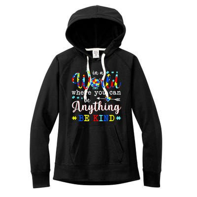 In World Where You Can Be Anything Be Kind Autism Awareness Gift Women's Fleece Hoodie