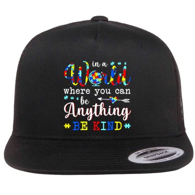 In World Where You Can Be Anything Be Kind Autism Awareness Gift Flatbill Hat