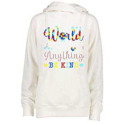 In World Where You Can Be Anything Be Kind Autism Awareness Gift Womens Funnel Neck Pullover Hood