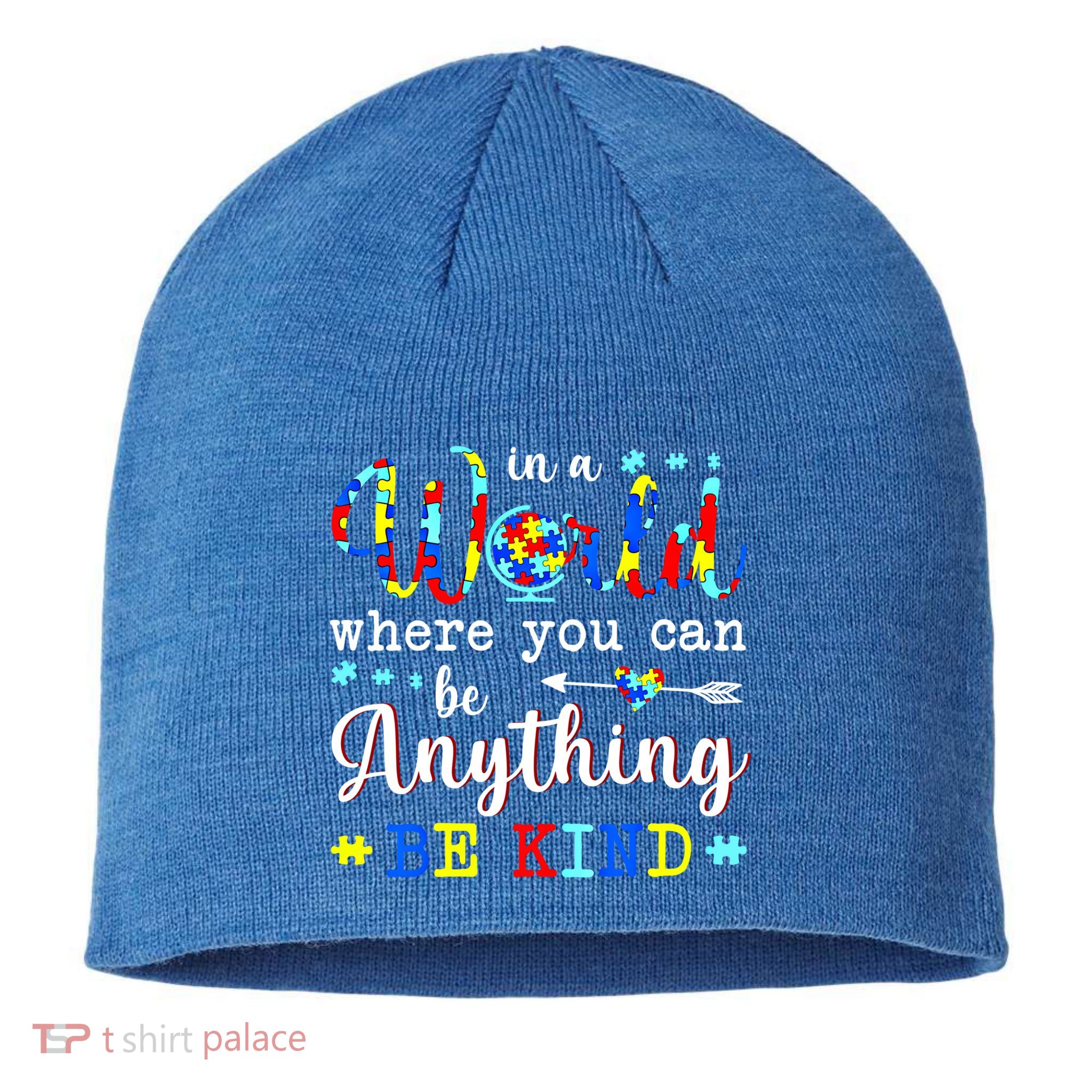 In World Where You Can Be Anything Be Kind Autism Awareness Gift Sustainable Beanie