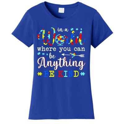 In World Where You Can Be Anything Be Kind Autism Awareness Gift Women's T-Shirt