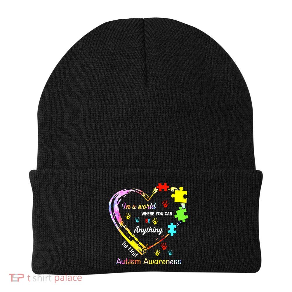 In World Where You Can Be Anything Be Kind Autism Awareness Great Gift Beanie