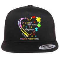 In World Where You Can Be Anything Be Kind Autism Awareness Great Gift Flat Bill Trucker Hat