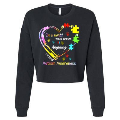 In World Where You Can Be Anything Be Kind Autism Awareness Great Gift Cropped Pullover Crew