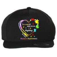 In World Where You Can Be Anything Be Kind Autism Awareness Great Gift Wool Snapback Cap