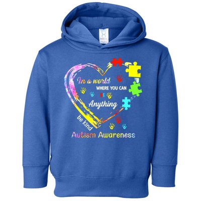 In World Where You Can Be Anything Be Kind Autism Awareness Great Gift Toddler Hoodie