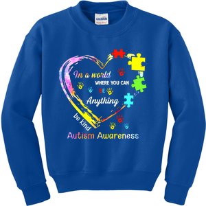 In World Where You Can Be Anything Be Kind Autism Awareness Great Gift Kids Sweatshirt