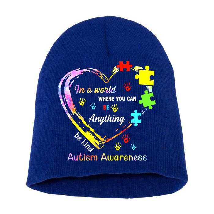 In World Where You Can Be Anything Be Kind Autism Awareness Great Gift Short Acrylic Beanie