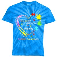 In World Where You Can Be Anything Be Kind Autism Awareness Great Gift Kids Tie-Dye T-Shirt