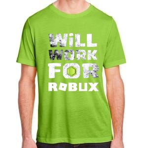 I Will Work For Robux Saying For The Blockchain And Token Gift Adult ChromaSoft Performance T-Shirt