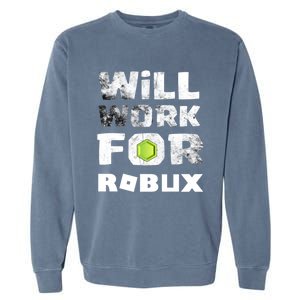 I Will Work For Robux Saying For The Blockchain And Token Gift Garment-Dyed Sweatshirt