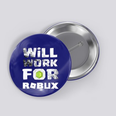 I Will Work For Robux Saying For The Blockchain And Token Gift Button