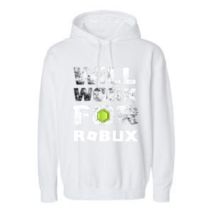 I Will Work For Robux Saying For The Blockchain And Token Gift Garment-Dyed Fleece Hoodie