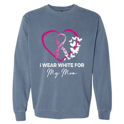 I Wear White For My Mom Breast Cancer Awareness Great Gift Meaningful Gift Garment-Dyed Sweatshirt