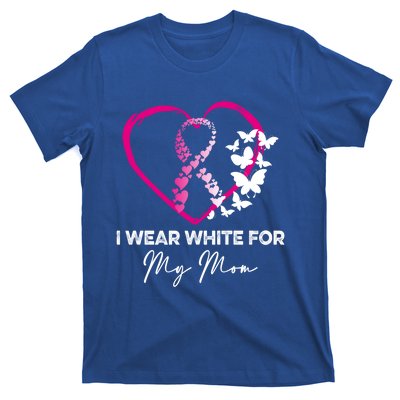 I Wear White For My Mom Breast Cancer Awareness Great Gift Meaningful Gift T-Shirt