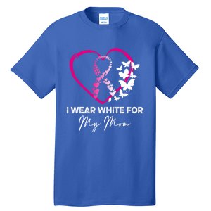 I Wear White For My Mom Breast Cancer Awareness Great Gift Meaningful Gift Tall T-Shirt