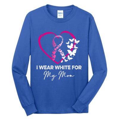 I Wear White For My Mom Breast Cancer Awareness Great Gift Meaningful Gift Tall Long Sleeve T-Shirt