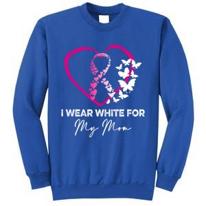 I Wear White For My Mom Breast Cancer Awareness Great Gift Meaningful Gift Tall Sweatshirt