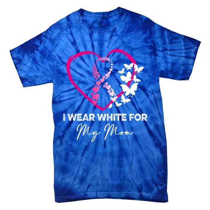 I Wear White For My Mom Breast Cancer Awareness Great Gift Meaningful Gift Tie-Dye T-Shirt