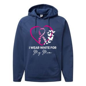 I Wear White For My Mom Breast Cancer Awareness Great Gift Meaningful Gift Performance Fleece Hoodie