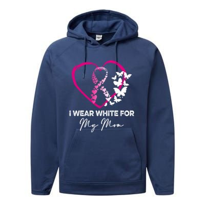 I Wear White For My Mom Breast Cancer Awareness Great Gift Meaningful Gift Performance Fleece Hoodie